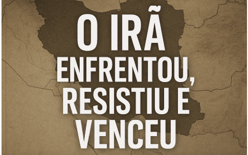 O Irã Enfrentou, Resistiu e Venceu