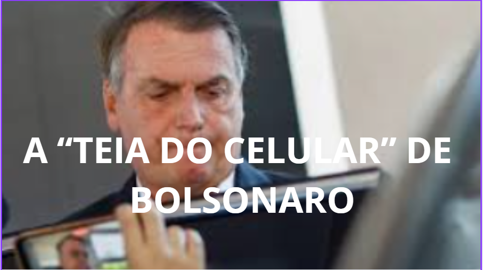 A “teia oculta” do celular de Bolsonaro