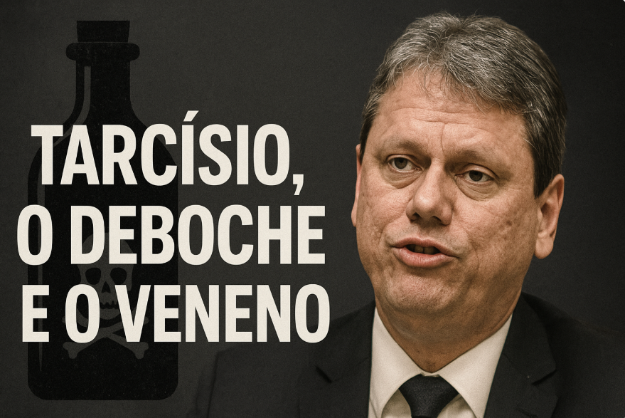 Tarcísio, o deboche e o veneno: a insensibilidade da extrema direita é a sua mais grotesca marca