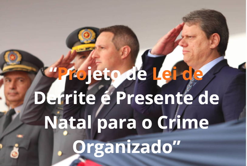 “Projeto de Lei de Derrite é Presente de Natal para o Crime Organizado”