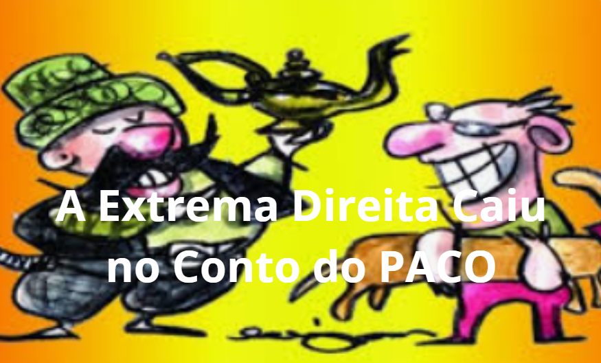 A Extrema Direita Caiu no Conto do PACO