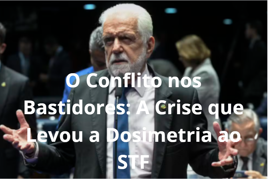 O Conflito nos Bastidores: A Crise que Levou a Dosimetria ao STF